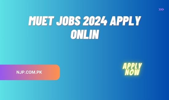 MUET Jobs 2024 Apply Online Mehran University of Engineering &Technology